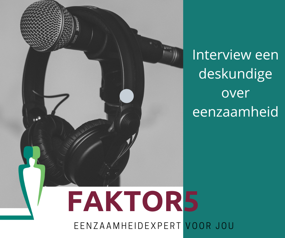 Interview een deskundige over eenzaamheid Faktor5 Interview een deskundige over eenzaamheid Faktor5